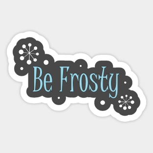 Be Frosty Sticker